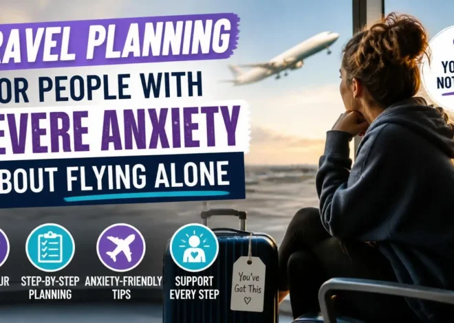 Travel Planning for People with Severe Anxiety About Flying Alone